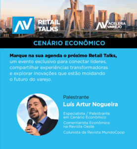 Retail Talks promove palestra exclusiva com Luís Artur Nogueira sobre o cenário econômico