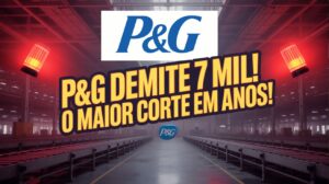 P&G anuncia reestruturação global com corte de até 7 mil empregos até 2027