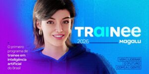 Magalu lança o pioneiro Programa de Trainee em Inteligência Artificial – e você pode se inscrever via WhatsApp