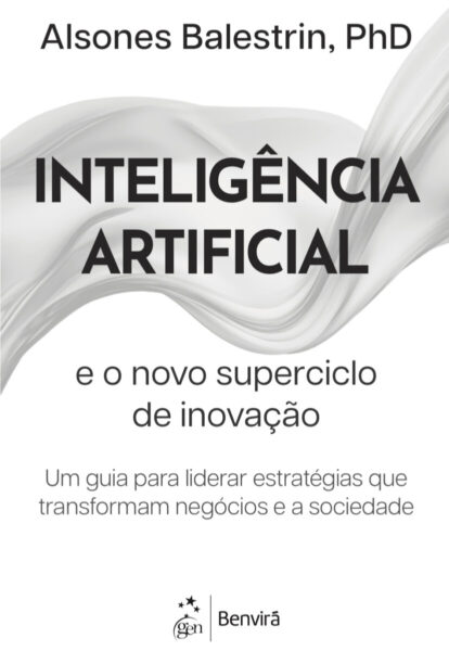 Inteligência Artificial e o Novo Superciclo de Inovação: lançamento do livro de Alsones Balestrin